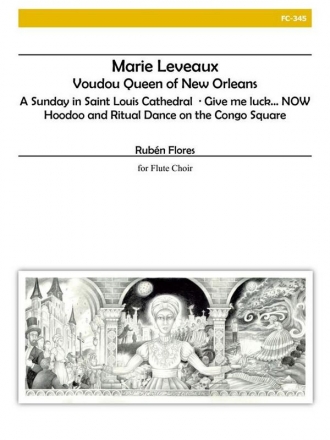 Flores  - Marie Leveaux, Voudou Queen of New Orleans for Flute Choir Flute Choir