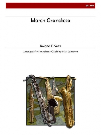 Seitz - March Grandioso for Saxophone Choir Saxophone Choir