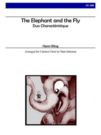 Henri Kling, The Elephant and The Fly Klarinettenensemble Partitur + Stimmen