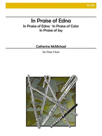 Catherine McMichael, In Praise of Edna for Flute Choir Fltenensemble Partitur + Stimmen