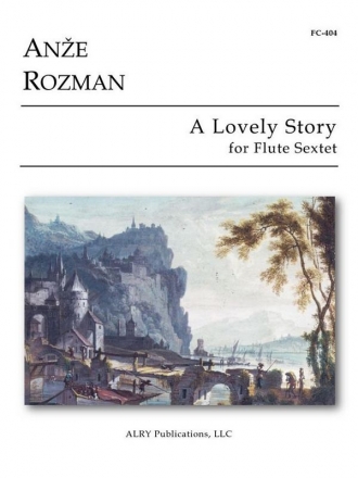 Anze Rozman, A Lovely Story for Flute Sextet Flute Sextet Partitur + Stimmen