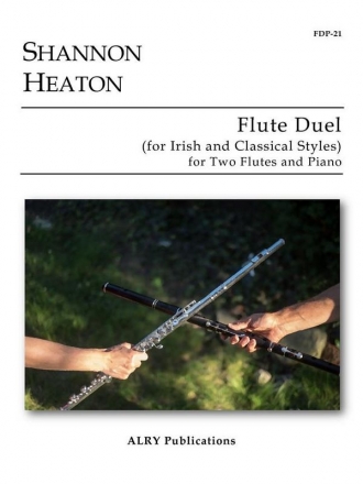 Shannon Heaton, Flute Duel (for Irish and Classical Styles) 2 Flutes and Piano Partitur + Stimmen