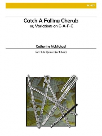 Catherine McMichael, Catch A Falling Cherub for Flute Choir Fltenensemble Partitur + Stimmen