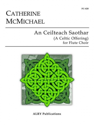 Catherine McMichael, An Ceilteach Saothar (A Celtic Offering) Fltenensemble Partitur + Stimmen