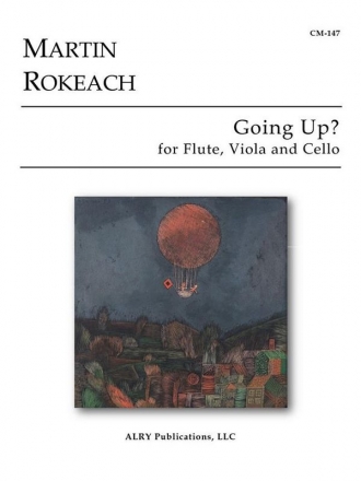 Martin Rokeach, Going Up? for Flute, Viola and Cello Flute, Viola and Cello Partitur + Stimmen