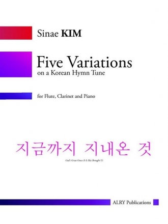 Sinae Kim, Five Variations on a Korean Hymn Tune Flute, Clarinet and Piano Partitur + Stimmen