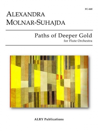 Alexandra Molnar-Suhajda, Paths of Deeper Gold for Flute Choir Fltenensemble Partitur + Stimmen