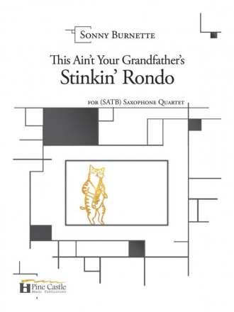 Burnette, Sonny, This Ain't Your Grandfather's Stinkin' Rondo Saxophone Quartet (SATB)