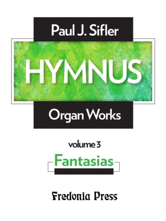 Sifler, Paul J., Hymnus, Volume 3 'Fantasias' Organ