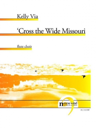 Kelly Via, Cross the Wide Missouri Fltenensemble Partitur + Stimmen