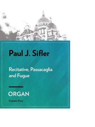 Sifler, Paul J., Recitative, Passacaglia and Fugue Organ