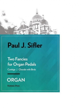 Sifler, Paul J., Two Fancies Organ