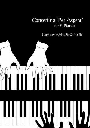 Vande Ginste, Stephane Concertino 'Per Aspera' Piano/4Hd 2Piano