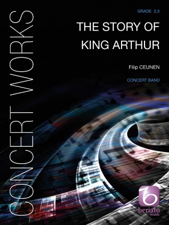 Filip Ceunen, The Story of King Arthur Concert Band/Harmonie Partitur