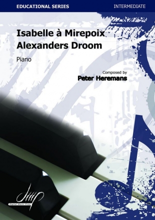 Heremans, Peter Isabelle  Mirepoix - Alexanders Droom Pno(Piano Repertoire)