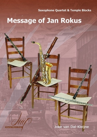 van Dal-Kleijne, Joke Message of Jan Rokus 4Sax(Saxophone ensemble)