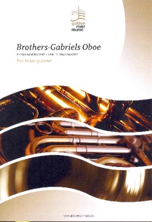 Brothers  und  Gabriel's Oboe fr 2 Trompeten, Horn, Posaune und Tuba Partitur und Stimmen