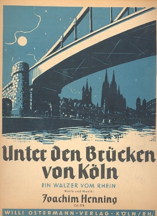 Unter den Brcken von Kln: Einzelausgabe Gesang und Klavier