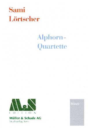 Alphorn-Quartette fr 4 Alphrner (in GesFGesGes) Partitur und Stimmen