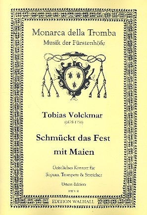 Schmcket das Fest mit Maien fr Sopran, Trompete und Streicher fr Sopran, Trompete und Orgel Partitur und Stimmen