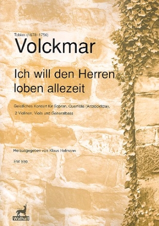 Ich will den Herren loben allezeit fr Sopran, Flte (Altblockflte), 2 Violinen, Viola und Bc Partitur und Stimmen