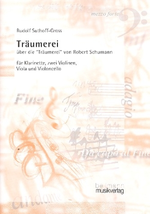 Trumerei ber die Trumerei von Robert Schumann fr Klarinette, 2 Violinen, Viola und Violoncello Partitur und Stimmen