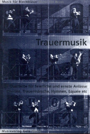 Trauermusik fr 4 Blechblser (Ensemble) (Holzblser und Streicher ad lib) Direktion und Stimmen