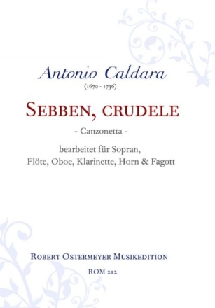 Caldara, Antonio Sebben, crudele Sopran solo, Flte, Oboe, Klarinette, Horn, Fagott Stimmensatz, Partitur