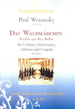 Parthia aus dem Ballett Das Waldmdchen fr 2 Oboen, 2 Klarinetten, 2 Hrner und 2 Fagotte Partitur und Stimmen