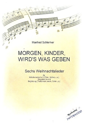 Morgen Kinder wird's was geben fr Gesang, Melodieisntrument und Begleitinstrument Partitur und Stimmen