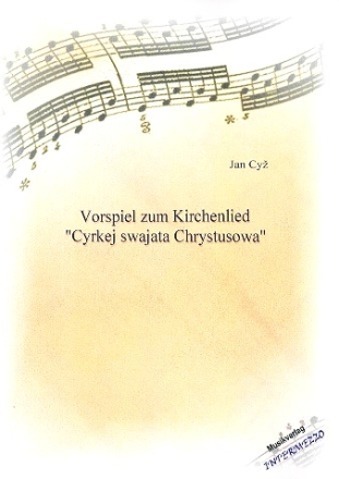 Vorspiel zum Kirchenlied Cyrkej swajata Chrystusowa fr Blechblser und Schlagwerk Partitur und Stimmen