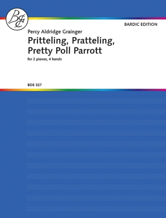 Grainger, Percy Aldridge Pritteling, Pratteling, Pretty Poll Parrot 2 Klaviere 4-hndig