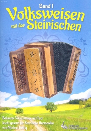 Volksweisen mit der Steirischen Band 1 fr Steirische Harmonika in Griffschrift mit Texten