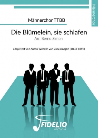 Anton Wilhelm von Zuccalmaglio, Die Blmelein sie schlafen Mnnerchor TTBB