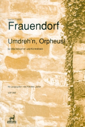 Umdreh'n Orpheus fr Marimbaphon und Kontrabass 2 Spielpartituren