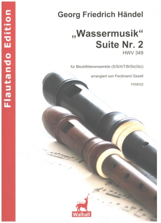 Wassermusik Suite Nr.2 HWV349 fr Blockfltenensemble (SSAATBSb(Gb)) Partitur und Stimmen