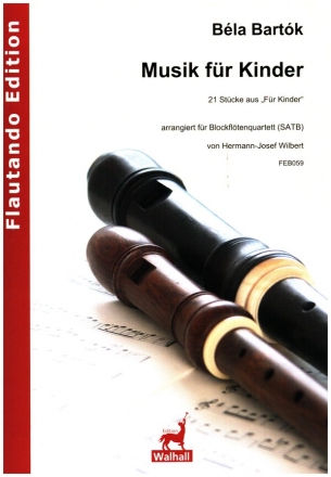 Musik fr Kinder - 21 Stcke aus 'Fr Kinder' fr 4 Blockflten (SATB) 2 Spielpartituren