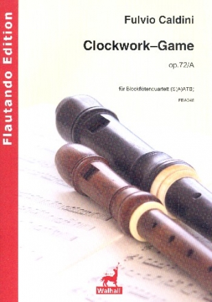 Clockwork-Game op.72a fr 4 Blockflten (S(A)ATB) Partitur und Stimmen