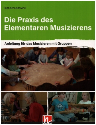 Die Praxis des Elementaren Musizierens Anleitung fr das Musizieren mit Gruppen