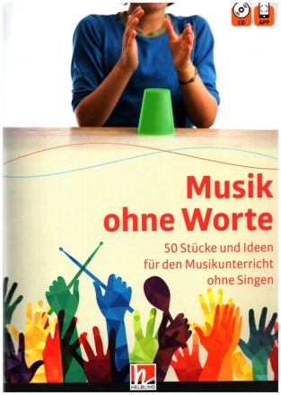 Musik ohne Worte (+CD +App) 50 Stcke und Ideen fr den Musikunterricht ohne Singen