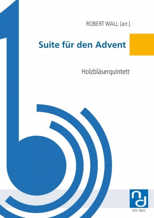 Suite fr den Advent fr Flte, Oboe, Klarinette, Horn und Fagott Partitur und Stimmen