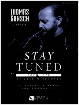 Thomas Gansch presents Stay Tuned - Pop & Jazz for 2 trombones BC score