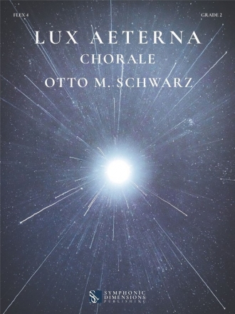 Otto M. Schwarz, Lux Aeterna 4-Part Flexible Band Chorale (for Concert Band, Fanfare Band & String Ensemble) set