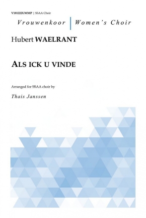 Waelrant, Hubert, Als ick u vinde Choir (SSAA)