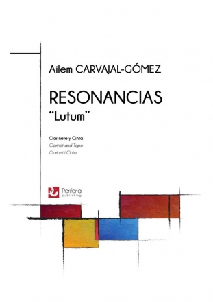 Carvajal-Gmez, Ailem, Resonancias 'Lutum' Clarinet and Tape