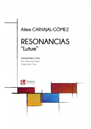 Carvajal-Gmez, Ailem, Resonancias 'Lutum' Bass Clarinet and Tape