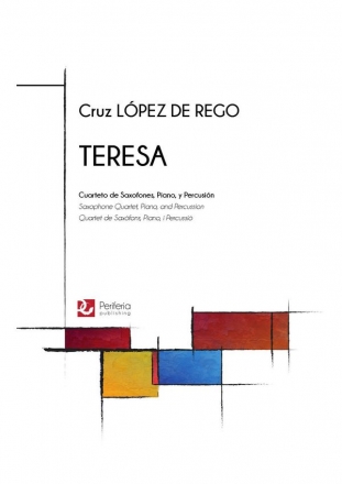 Lpez de Rego, Cruz, Teresa Saxophone Quartet, Piano and Percussion