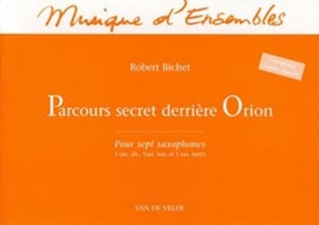 BICHET Robert Parcours secret derrire Orion 7 saxophones (5 altos, 1 tnor et 1 baryton) Matriel