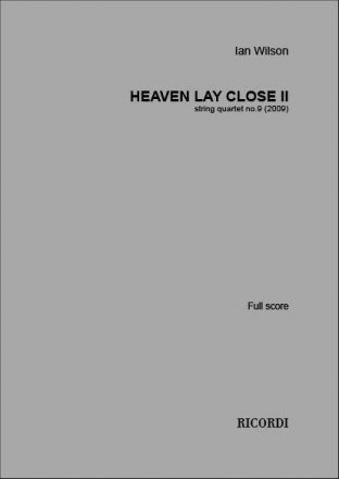 Ian Wilson, Heaven Lay Close II 2 Violins, Viola and Cello Partitur + Stimmen