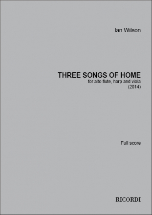 Ian Wilson, Three Songs of Home Alto Flute, Viola and Harp Partitur + Stimmen